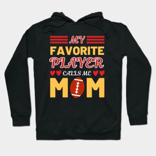 My Favorite Football Player Calls Me Mom Hoodie